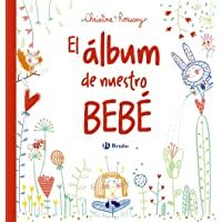 El álbum de nuestro bebé (Castellano - A Partir De 0 Años - Álbumes Del Bebé)